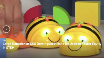 Video play button and text: Large Donation at CSU Dominguez Hills to be Used to Foster Equity in STEM