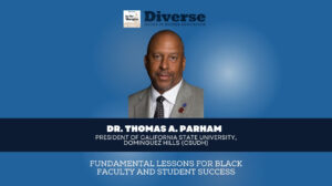 Logo: Diverse Issues in Higher Education with photo of CSUDH President Parham. Text: Dr. Thomas A. Parham President of CSUDH. Fundamental Lessons for Black Faculty and Student Success