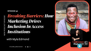 Episode 30: Breaking Barriers: How Marketing Drives Inclusion in Access Institutions with Myla Edmond
